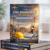 THE CIVIL ENGINEERING STUDENT HANDBOOK THE CIVIL ENGINEERING STUDENT HANDBOOK