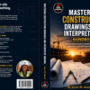 Mastering Construction Drawings and Interpretation — The Complete Guide for Construction Professionals and Engineering Students